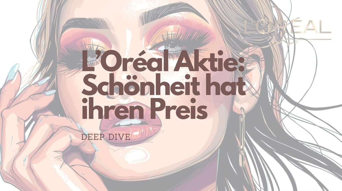 L’Oréal Aktie: Schönheit hat ihren Preis – lohnt sich der Einstieg?