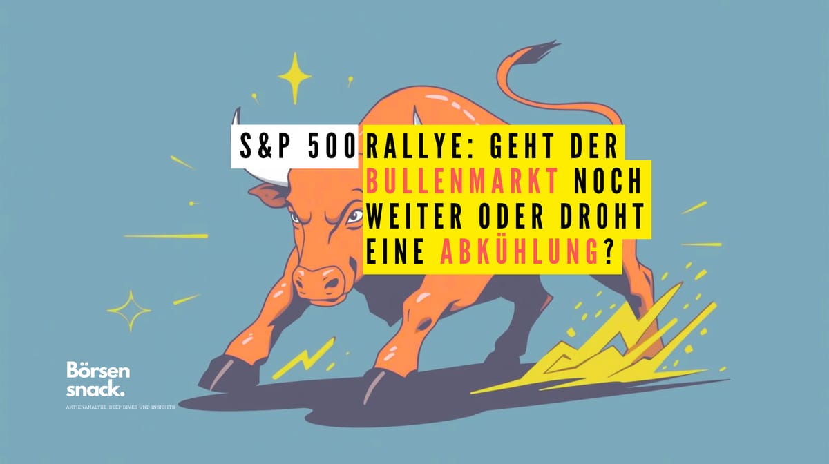 S&P 500 Rallye: Geht der Bullenmarkt noch weiter oder droht eine Abkühlung?