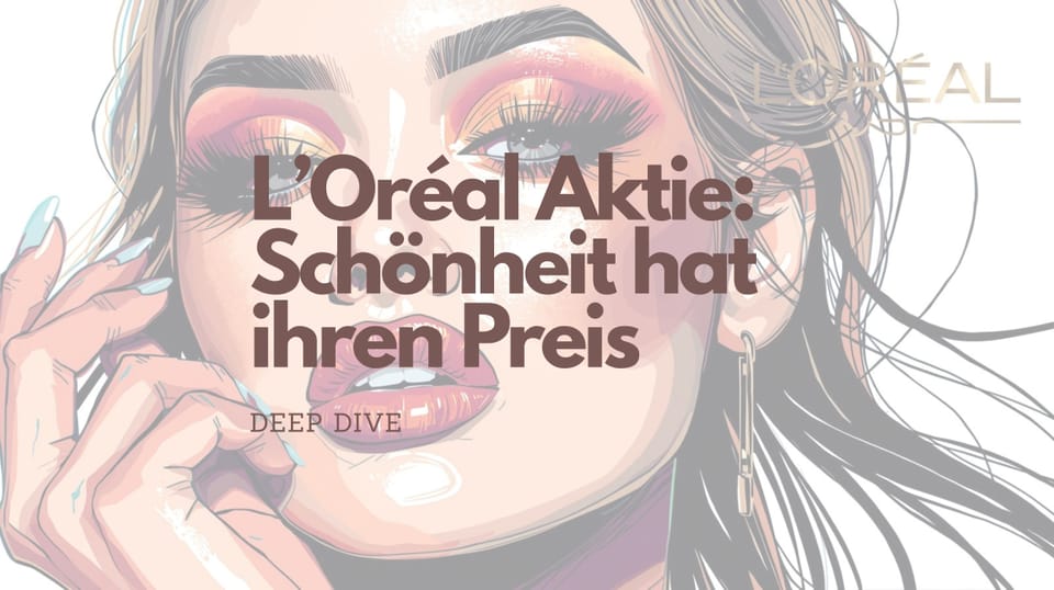 L’Oréal Aktie: Schönheit hat ihren Preis – lohnt sich der Einstieg?