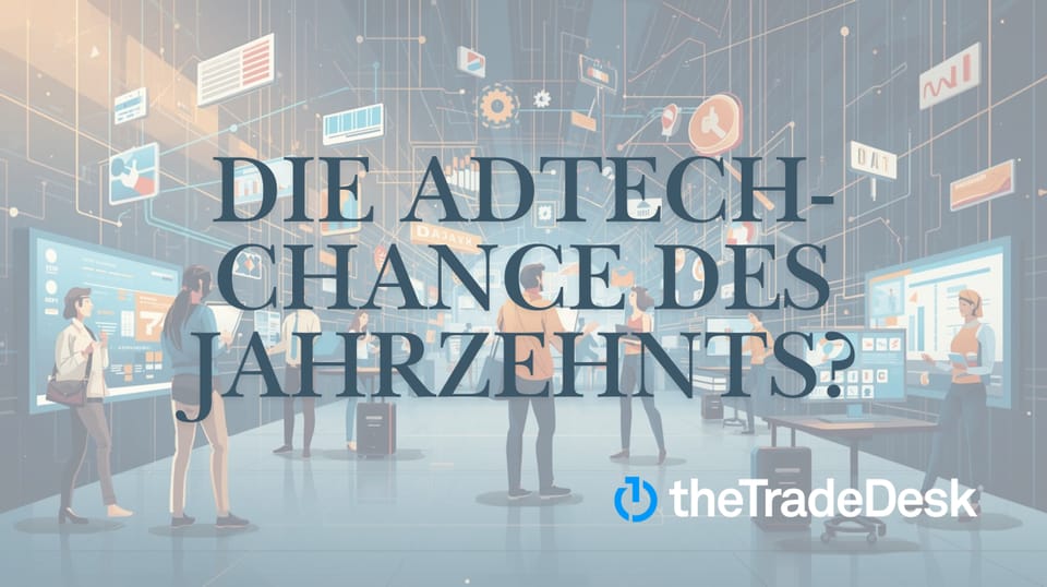 Explosives Wachstum bei The Trade Desk – ist DAS die Adtech-Chance des Jahrzehnts?